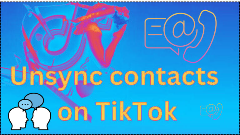 How To Unsync Contacts On TikTok